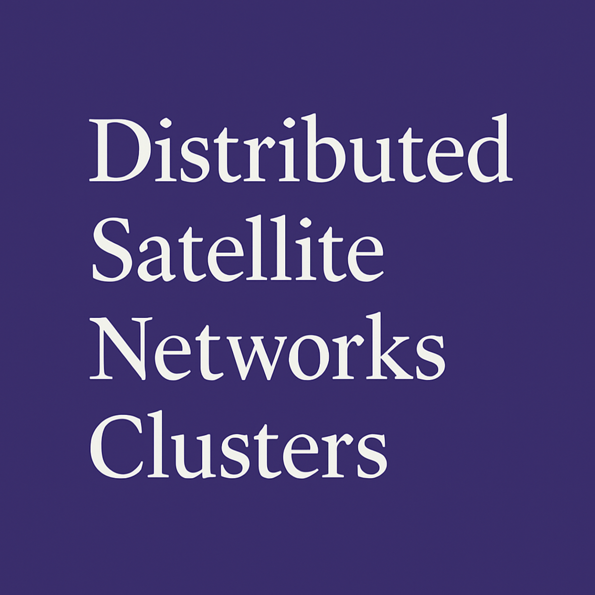 شبكات الأقمار الموزعة (Distributed Satellite Networks Clusters)